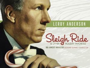 Leroy Anderson -- Sleigh Ride and other Holiday Favorites -- Leonard Slatkin, BBC Concert Orchestra.