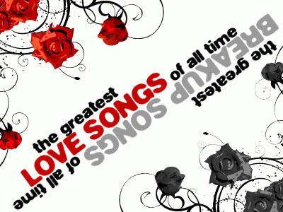 Greatest Love Songs/Break Up Songs