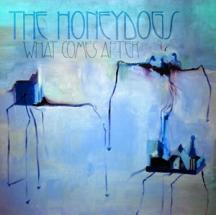 The Honeydogs - What Comes After