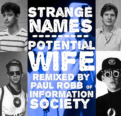 Strange Names - Potential Wife (Information Society Remix) Strange Names - Potential Wife (Information Society Remix)