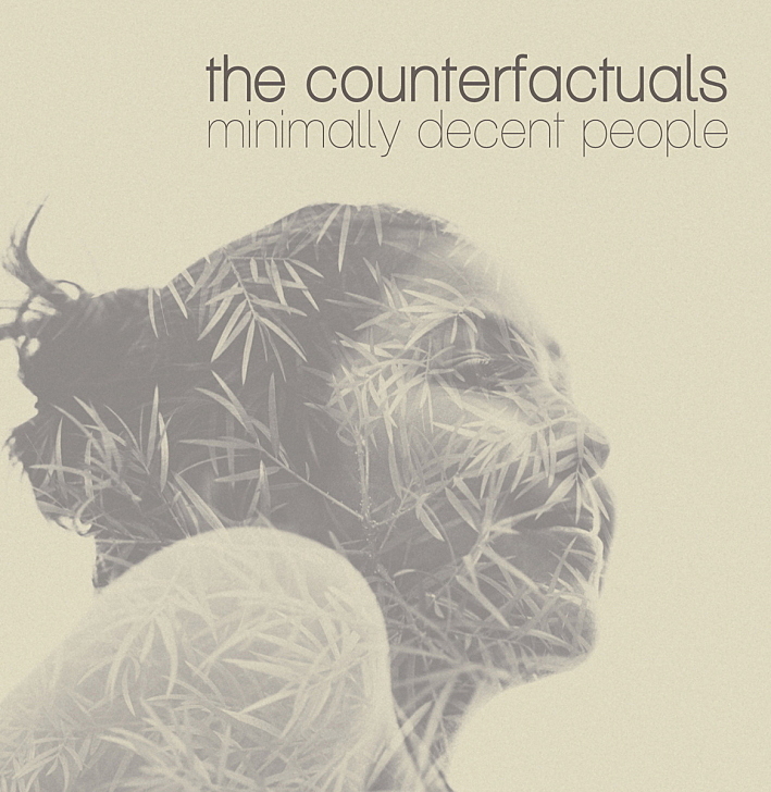 The Counterfactuals - Minimally Decent People The Counterfactuals - Minimally Decent People
