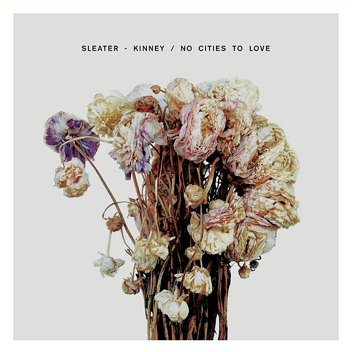 Sleater - Kinney No Cities to Love